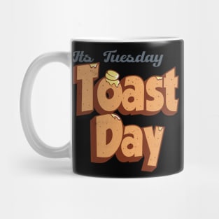 Its Tuesday Toast Day 4 Mug